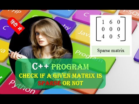 Check if a given matrix is sparse or not C++ Program हिंदी
