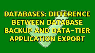 Databases: Difference between database backup and data-tier application export