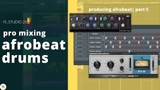 How to mix afrobeat drums like a pro from scratch - PRODUCING AFROBEAT PART 5