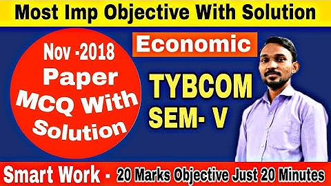 TYBCOM SEM-5 || MCQ Economic Nov 2018 With Answer || Atul Sir || Most Imp objective Economic