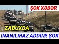 SON DƏQİQƏ! Zabuxda İNANILMAZ XƏBƏR- ŞOK XƏBƏR