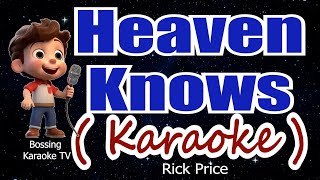 Heaven Knows ( KARAOKE Version ) - Rick Price