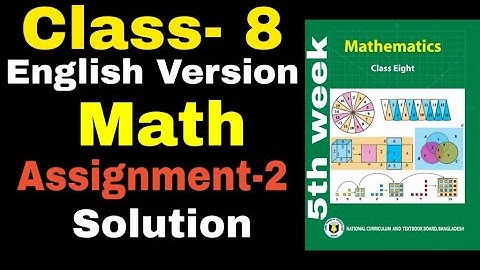 class 8 math assignment 2 english version solution || math solution || 5th week || math language