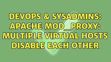 DevOps & SysAdmins: Apache mod_proxy: Multiple virtual hosts disable each other