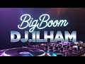 DJ ILHAM Big Boom 