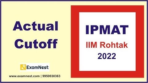IPMAT 2022 Rohtak | Actual cut-off | IIM Rohtak cutoff | selection chances