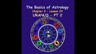 Chapter 3 - Lesson 24 -  URANUS PT2