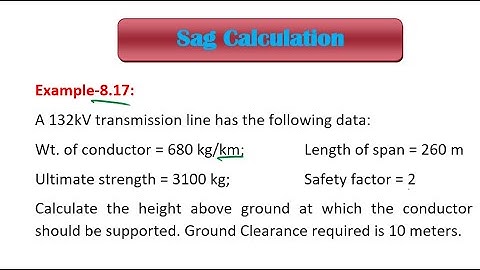 Sag Calculation in Transmission Line || Example 8. 17 || Math Problem Solve