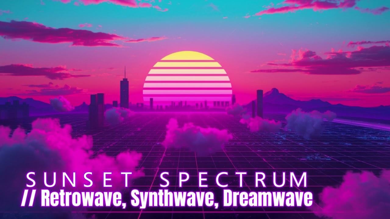 ＳＵＮＳＥＴ　ＳＰＥＣＴＲＵＭ // Retrowave, Synthwave, Dreamwave