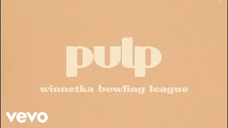 Video voorbeeld van "Winnetka Bowling League - pulp (Lyric Video)"