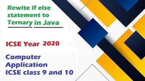 if else statement to ternary | Rewrite the statement Year 2020 ICSE Computer  #youtube #java