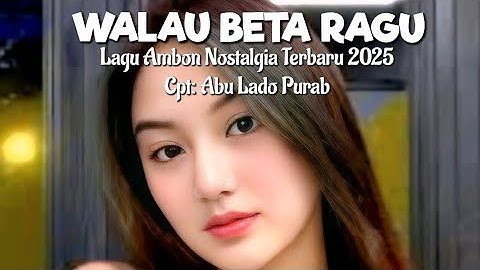 Lagu Ambon Nostalgia Terbaru 2025 " WALAU BETA RAGU