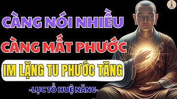 LỤC TỔ HUỆ NĂNG – GIỮ MIỆNG SẠCH THÌ PHƯỚC ĐẾN, NÓI LỜI HIỀN THÌ VẬN ĐỔI | BÍ MẬT KHẨU NGHIỆP