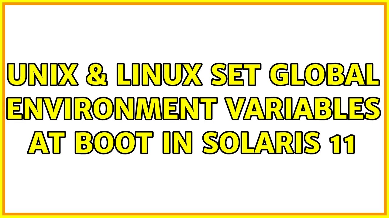 Unix Linux Set Global Environment Variables At Boot In Solaris 11 2 Unix linux set global environment variables at boot in solaris 11 2