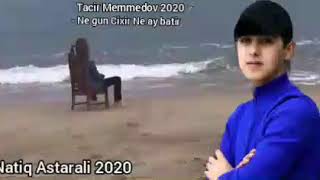 Tacir Memmedov 2020 - He Gun Cixir He Ay Batir Natiq Astarali 2020