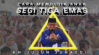 CARA MENDIDIK ANAK ‼️ KH JUJUN JUNAEDI