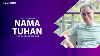 Seri Pengajaran Sp961 - Pdt.bambang Budiono - Nama Tuhan - Jumat, 11-11-2022