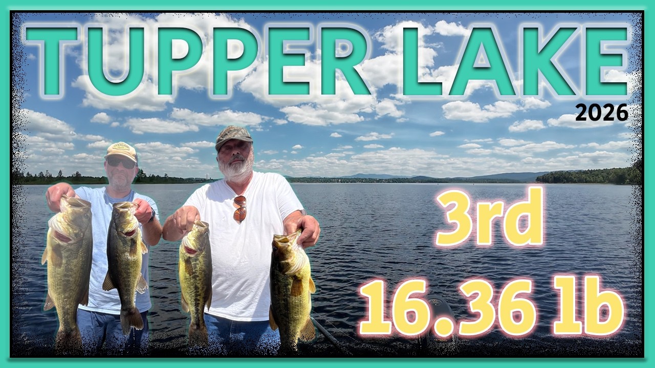 Tupper Lake 2026 (Fishing adventures with Dad)