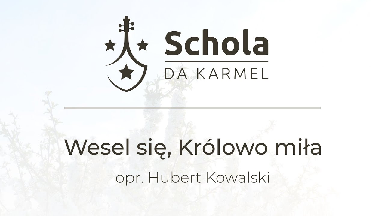 Wesel się, Królowo miła - Schola DA Karmel