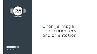 Romexis How To: Change image tooth numbers and orientation