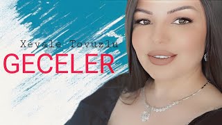 Xeyale Tovuzlu - Geceler - 2023 Official  Resimi