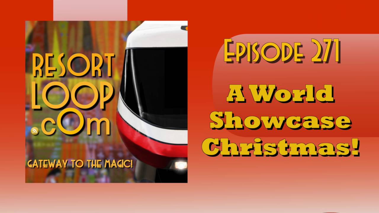 ResortLoop.com Podcast Episode 271 - A World Showcase Christmas!