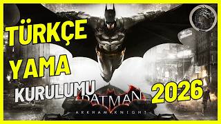 Batman Arkham Knight Tr Yama 2026 Güncel Sürüm Kurulum Rehberi