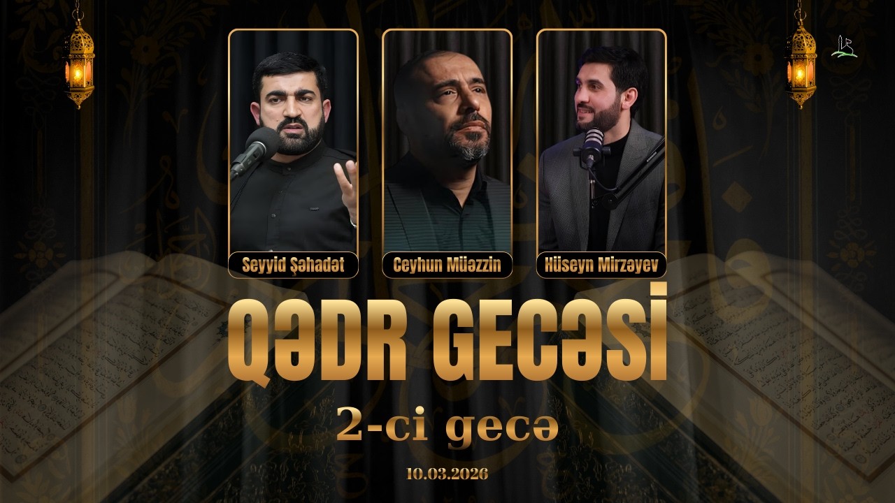 Seyyid Şəhadət | Qədr Gecəsi 02 | 10.03.2026