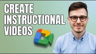 How to Create Instructional Videos With Google Meet [2026 Tutorial for Beginners]