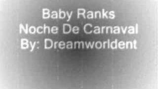 Video thumbnail of "Baby Ranks - Noche De Carnaval (Good Quality)"