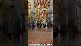 Famous Masjid Of Spain Masjid-E-Qurtaba Beautiful Structure Sahibzada Ejaz Ul Qadri 