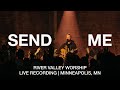 Send me live from river valley worship