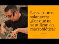 Las verduras solanáceas. ¿Por qué no se utilizan en macrobiótica?