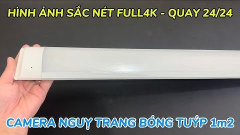 Camera nguỵ trang bóng tuýp 1m2 SIÊU KÍN ĐÁO , camera giấu kín bóng đèn led quay hình thu âm rõ nét
