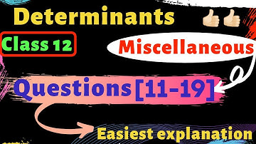 Miscellaneous questions (11 - 19) determinant (Chapter 4) class 12 math ||Self study with me