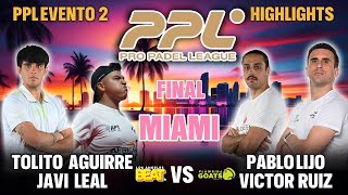 🏆 Final Pro Padel League: Tolito Aguirre y Javi Leal vs  Lijo y Ruiz | Highlights Evento 2 PPL Miami