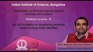 Lec 42 - Problems on simplifying multirate systems using noble identities