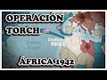 Operación Torch y su importancia para USA - Campaña del Norte de África