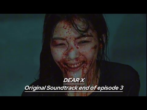 DEAR X OST End Of Episode 3