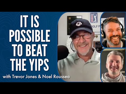 It is Possible to Beat the Yips with Trevor Jones and Noel Rousseau