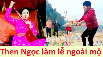 Then Hồng Ngọc xinh đẹp làm lẽ ngoài đồng; then lạng sơn | Tiên Sinh 2
