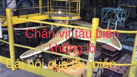 Chân vịt tầu biển siêu khủng || Nơi sản sinh những chiếc tầu biển khổng lồ|| cân nặng chân vịt