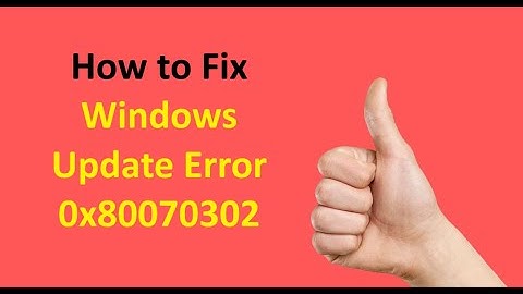 How to Fix Windows Update Error 0x80070302
