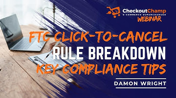 FTC Click-to-Cancel Rule Breakdown: Key Compliance Tips for Subscription Billing with Damon Wright