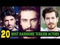 Top 20 Most Handsome Turkish Actors !