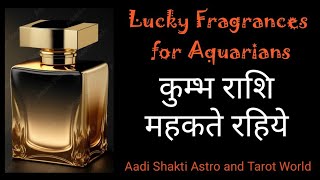 Lucky Fragrances Perfumes for Aquarius कुम्भ राशि के लिए खास सुगन्ध इत्र keep Smelling