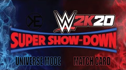 WWE 2K20 Universe Mode "SUPER SHOWDOWN PPV MATCH CARD"