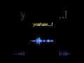 yeehaw | yeehaw sound effect for youtube shorts #soundeffects @totalsoundeffect