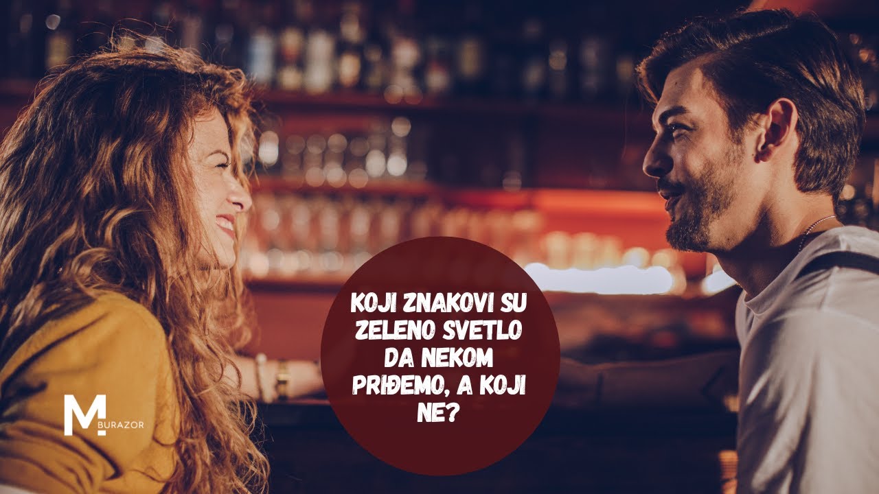Koji znakovi su zeleno svetlo da nekom priđemo, a koji ne? | Govor tela | Muško-ženski odnosi