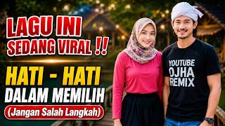 Hati Hati Dalam Memilih” (Jangan Salah Langkah) Lagu Baru Viral Tiktok Remix Dangdut Full Bass 2026